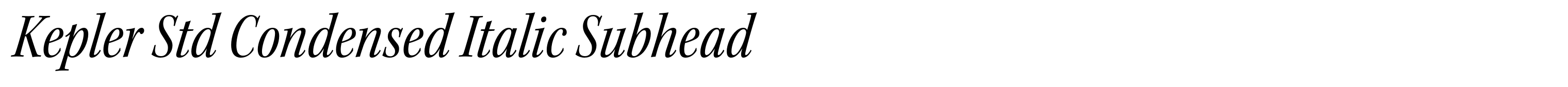 Kepler Std Condensed Italic Subhead